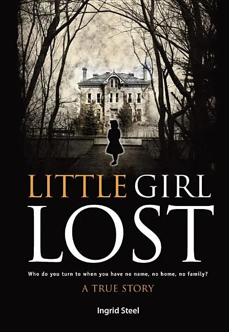 Little Girl Lost: Who do you turn to when you have no name, no home, no family? - Paperback