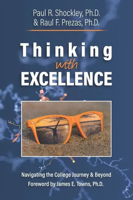 Thinking with Excellence: Navigating the College Journey and Beyond - Paperback