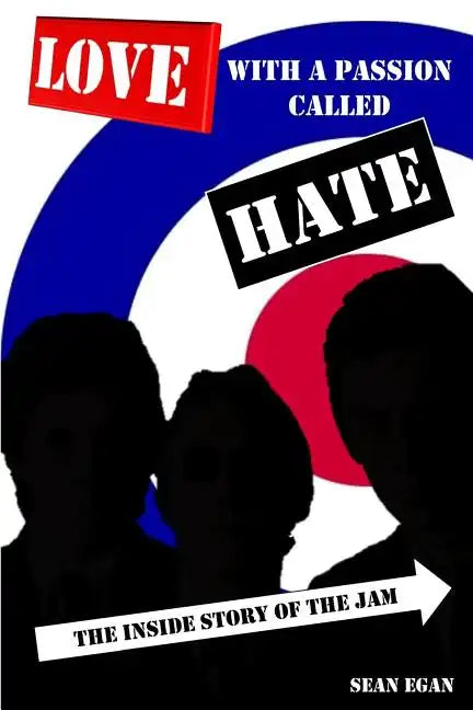 Love With a Passion Called Hate: The Inside Story of The Jam - Paperback