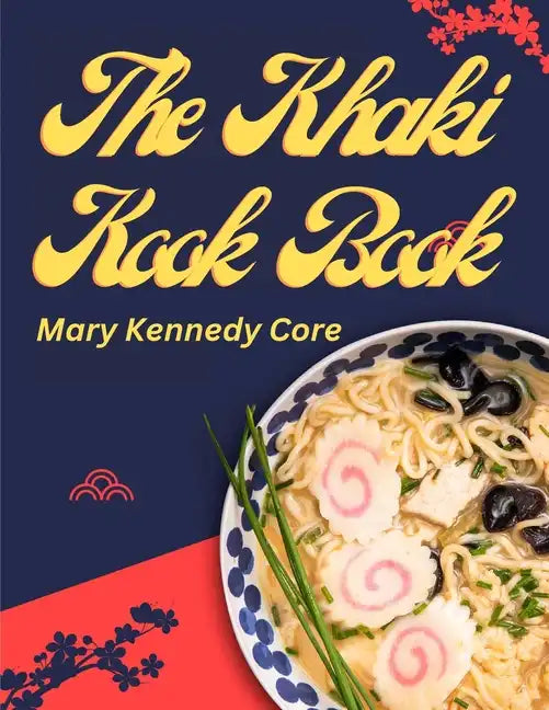 The Khaki Kook Book: A Collection of a Hundred Cheap and Practical Recipes Mostly from Asia - Paperback
