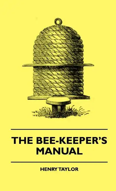The Bee-Keeper's Manual - Hardcover