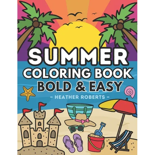 Summer Coloring Book: Bold & Easy Designs for Adults and Children - Paperback