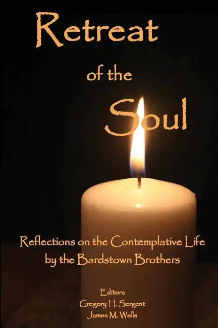 Retreat of the Soul: Reflections on the Contemplative Life - Paperback