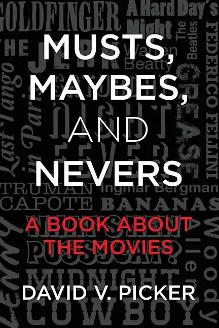 Musts, Maybes, and Nevers: A Book About The Movies - Paperback
