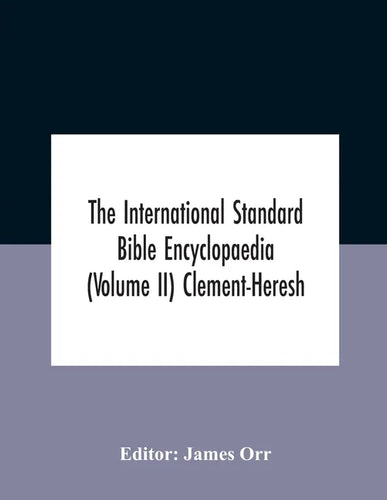 The International Standard Bible Encyclopaedia (Volume Ii) Clement-Heresh - Paperback