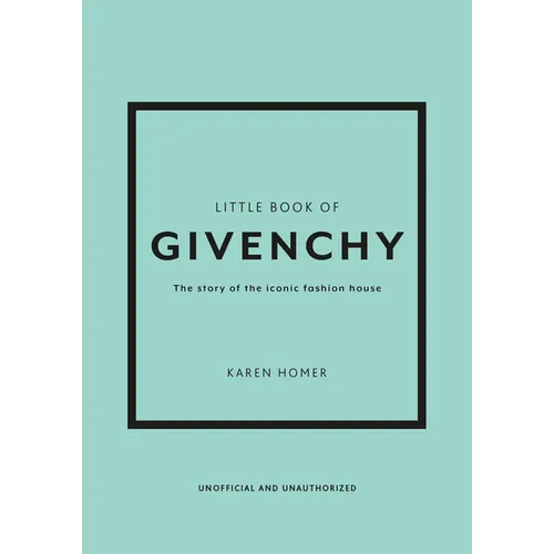 The Little Book of Givenchy: The Story of the Iconic Fashion House - Hardcover