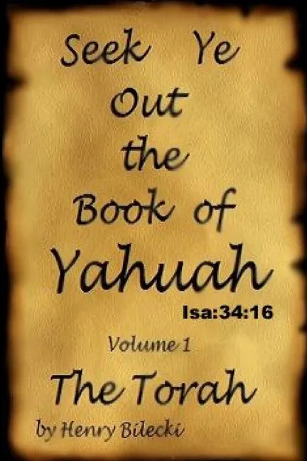 Seek Ye Out The Book Of Yahuah volume 1 Torah - Paperback