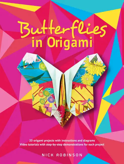 Butterflies in Origami: 20 Origami Projects with Instructions and Diagrams; Video Tutorials with Step-By-Step Demonstrations for Each Project - Paperback