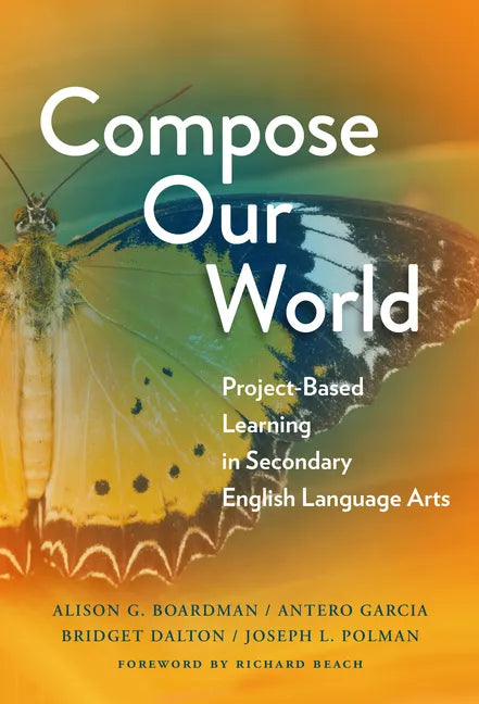 Compose Our World: Project-Based Learning in Secondary English Language Arts - Paperback
