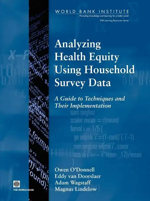 Analyzing Health Equity Using Household Survey Data: A Guide to Techniques and Their Implementation - Paperback