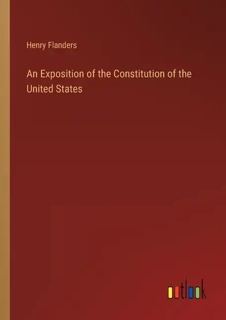 An Exposition of the Constitution of the United States - Paperback