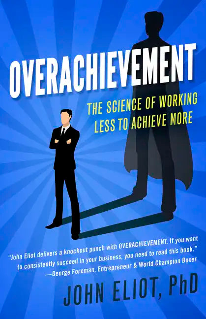 Overachievement: The Science of Working Less to Accomplish More - Paperback