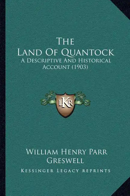 The Land Of Quantock: A Descriptive And Historical Account (1903) - Paperback