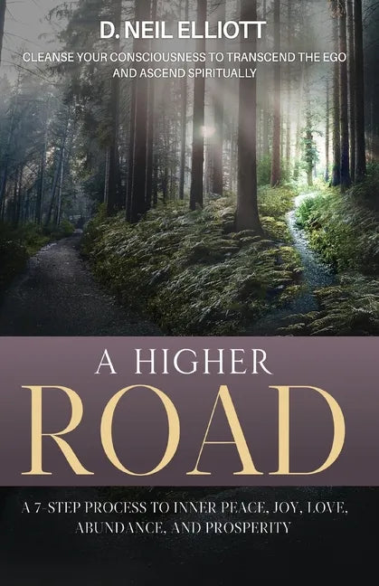 A Higher Road: Cleanse Your Consciousness to Transcend the Ego and Ascend Spiritually - Paperback