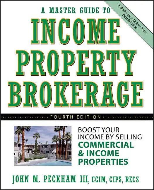 A Master Guide to Income Property Brokerage: Boost Your Income by Selling Commercial and Income Properties - Hardcover