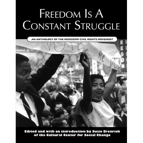 Freedom Is a Constant Struggle: An Anthology of the Mississippi Civil Rights Movement - Paperback