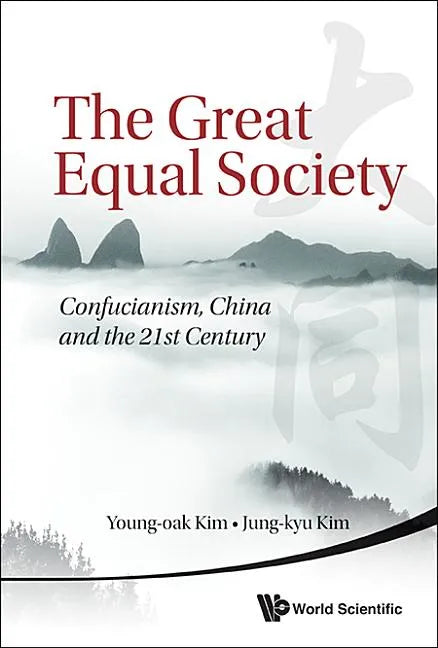 Great Equal Society, The: Confucianism, China and the 21st Century - Paperback