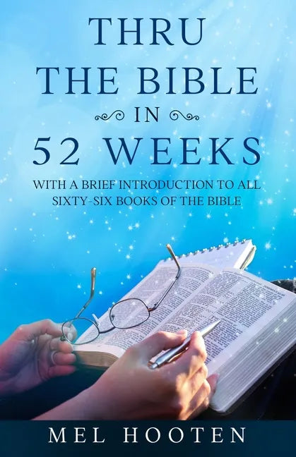 Thru the Bible in 52 Weeks: With a Brief Introduction to all Sixty-Six Books of the Bible - Paperback