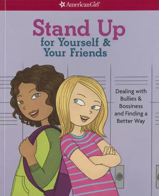 Stand Up for Yourself & Your Friends: Dealing with Bullies & Bossiness and Finding a Better Way - Paperback