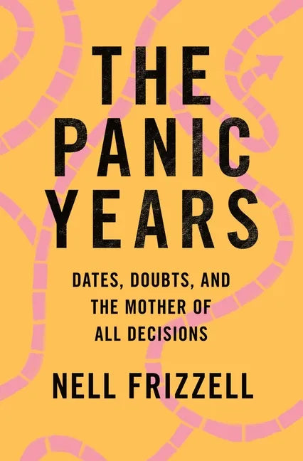 The Panic Years: Dates, Doubts, and the Mother of All Decisions - Paperback