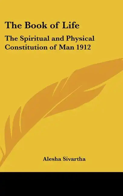 The Book of Life: The Spiritual and Physical Constitution of Man 1912 - Hardcover