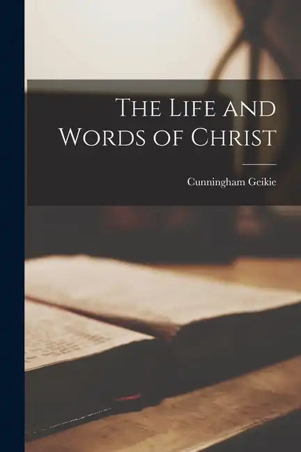 The Life and Words of Christ - Paperback