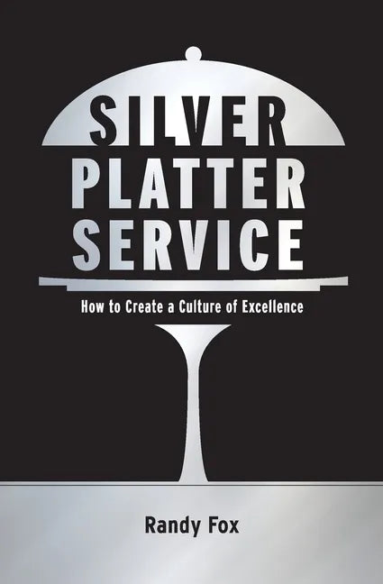 Silver Platter Service: How To Create A Culture Of Excellence - Paperback