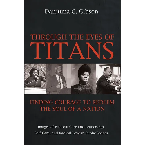 Through the Eyes of Titans: Finding Courage to Redeem the Soul of a Nation - Paperback