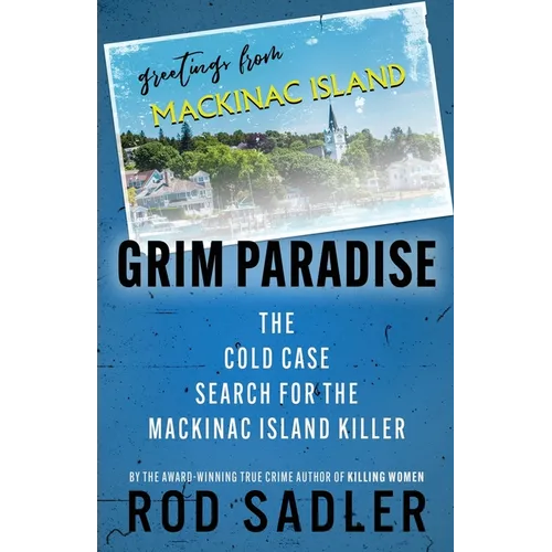 Grim Paradise: The Cold Case Search for the Mackinac Island Killer - Paperback