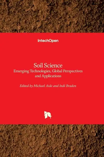 Soil Science: Emerging Technologies, Global Perspectives and Applications - Hardcover