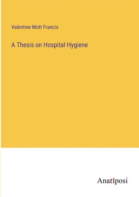 A Thesis on Hospital Hygiene - Paperback