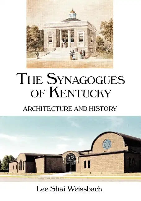 The Synagogues of Kentucky: Architecture and History - Paperback