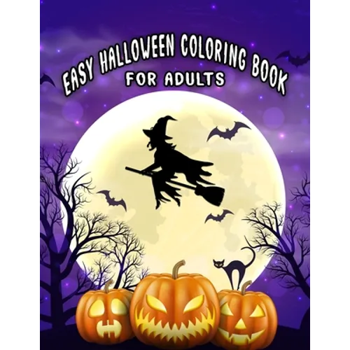 Easy Halloween Coloring Books For Adults: Beautiful Feature illustrations, Ghost, Pumpkin, Haunted Houses, Witches and More (8.5