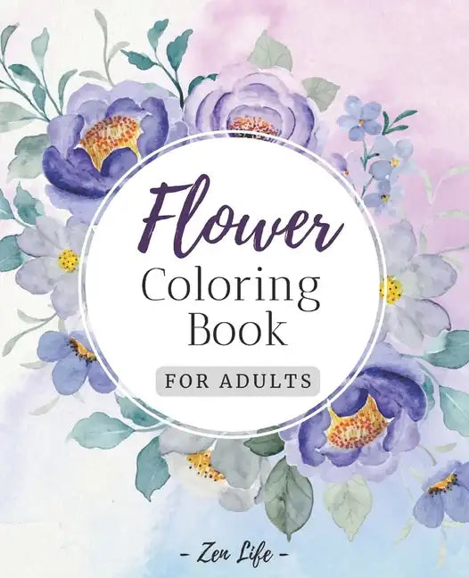 Flower Coloring Book for Adults: Botanical Garden Floral Patterns for Adults Relaxation - Paperback