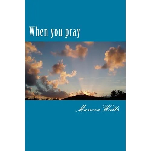 When you pray: A study on the prayer Jesus taught His disciples. - Paperback