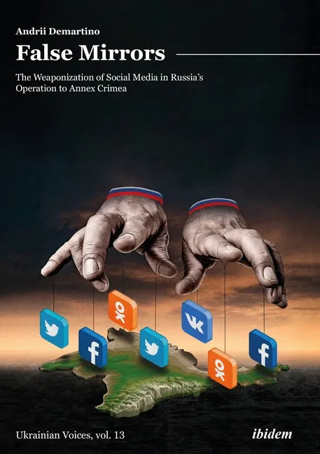 False Mirrors: The Weaponization of Social Media in Russia's Operation to Annex Crimea - Paperback