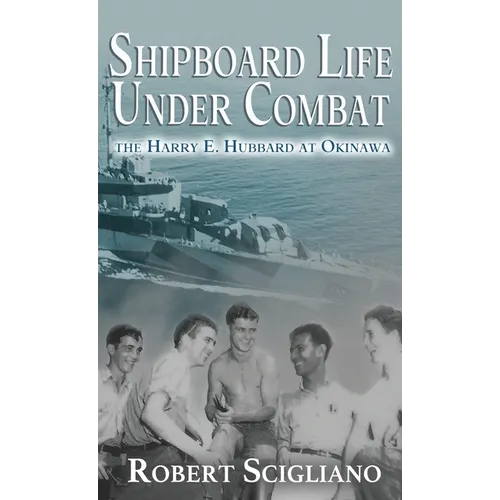 Shipboard Life Under Combat: The Harry E. Hubbard at Okinawa - Hardcover