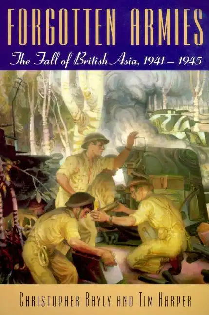 Forgotten Armies: The Fall of British Asia, 1941-1945 - Paperback