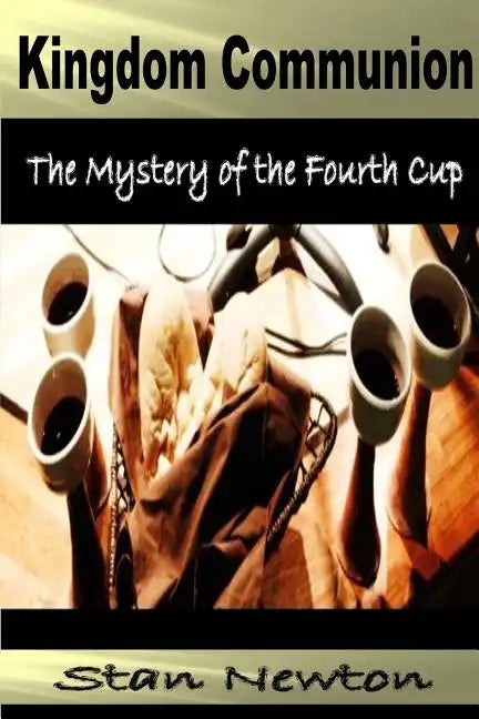 Kingdom Communion: Mystery of the Fourth Cup - Paperback