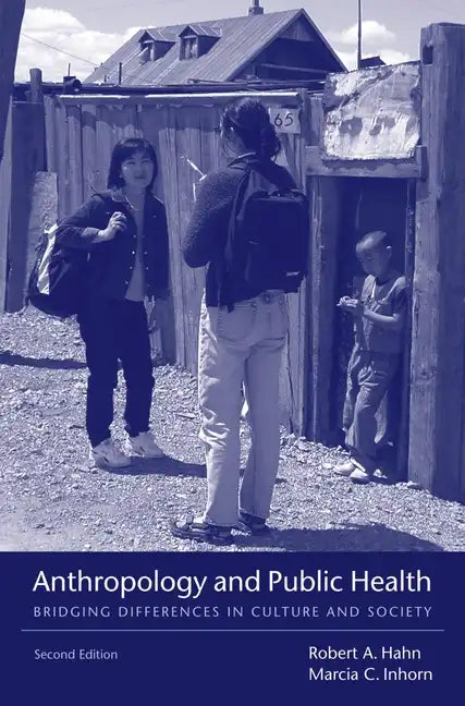 Anthropology and Public Health: Bridging Differences in Culture and Society - Paperback