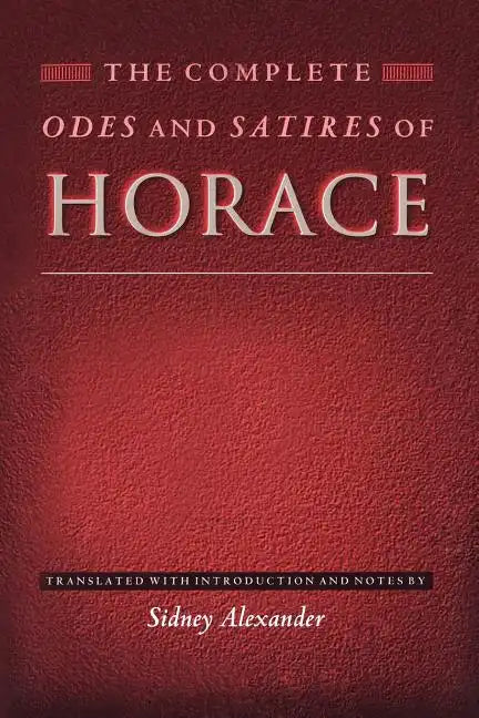 The Complete Odes and Satires of Horace - Paperback