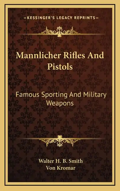 Mannlicher Rifles and Pistols: Famous Sporting and Military Weapons - Hardcover