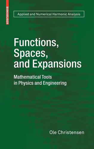 Functions, Spaces, and Expansions: Mathematical Tools in Physics and Engineering - Hardcover