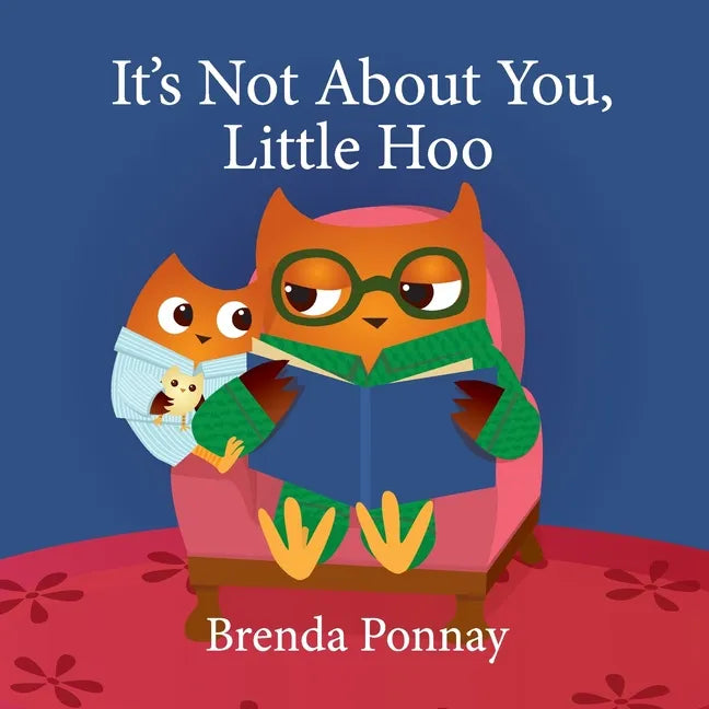 It's Not About You, Little Hoo! - Paperback