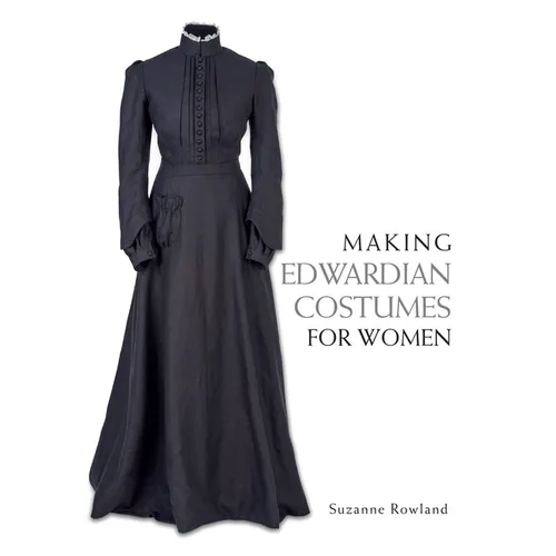 Making Edwardian Costumes for Women - Paperback