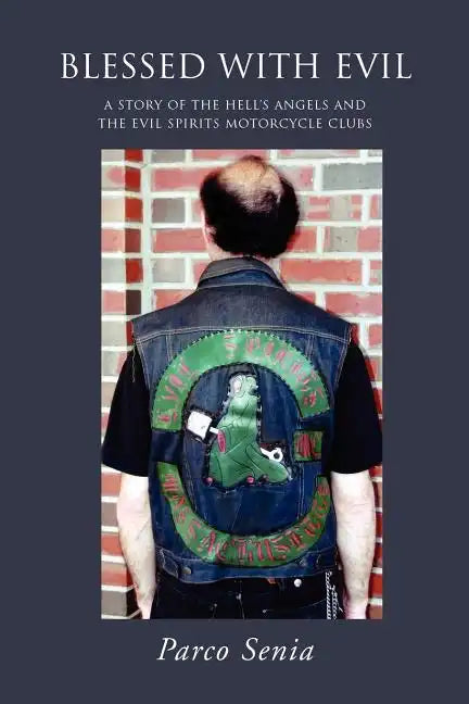 Blessed with Evil: A Story of the Hell's Angels and the Evil Spirits Motorcycle Clubs - Paperback