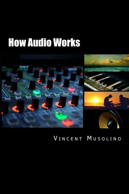 How Audio Works: From the vibrating string to the sound in your ears - Paperback