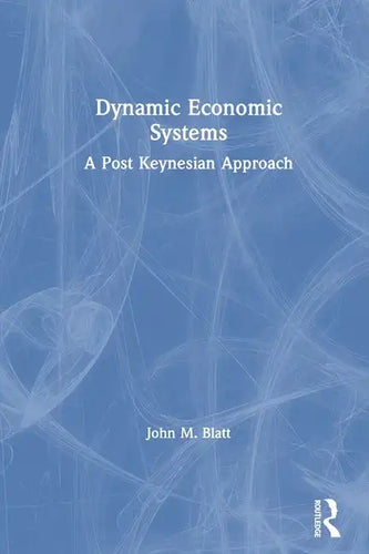 Dynamic Economic Systems: A Post Keynesian Approach - Paperback