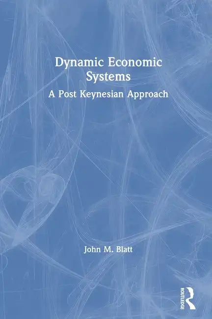 Dynamic Economic Systems: A Post Keynesian Approach - Paperback