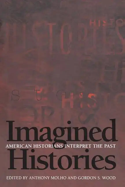 Imagined Histories: American Historians Interpret the Past - Paperback